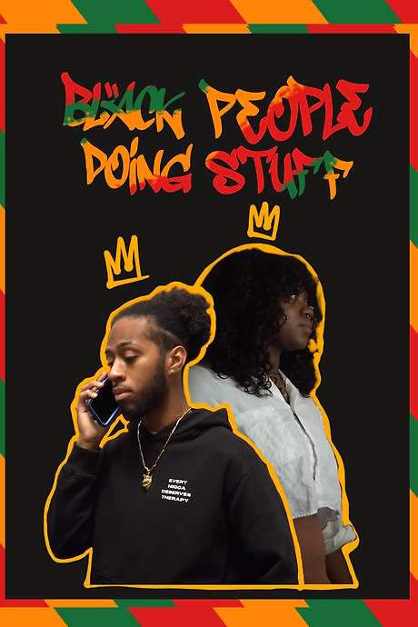   Black People Doing Stuff? We’re always doing stuff!  Two college students Will and Nia prepare for their university’s BSA’s annual talent show Black People Doing Stuff  